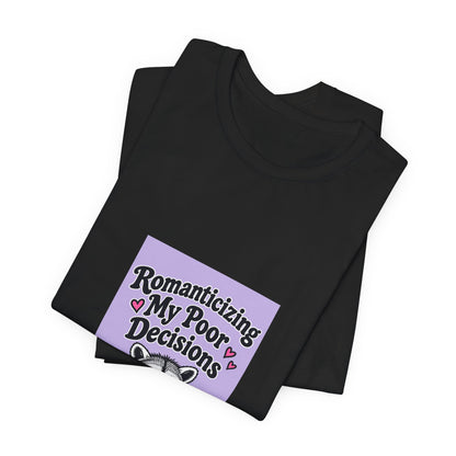 Romanticizing My Poor Decisions Tee — Cute Raccoon Graphic T-Shirt