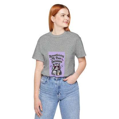 Romanticizing My Poor Decisions Tee — Cute Raccoon Graphic T-Shirt