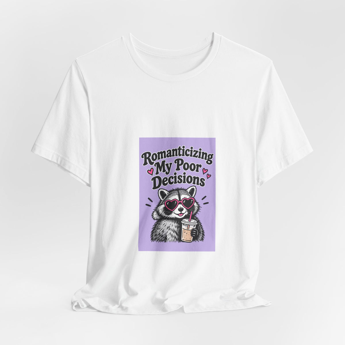 Romanticizing My Poor Decisions raccoon tee | Graphic T-Shirt