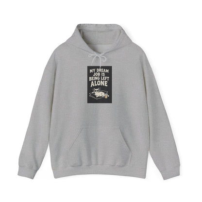 Left Alone Hoodie — “My Dream Job Is Being Left Alone” Cozy Introvert Pullover