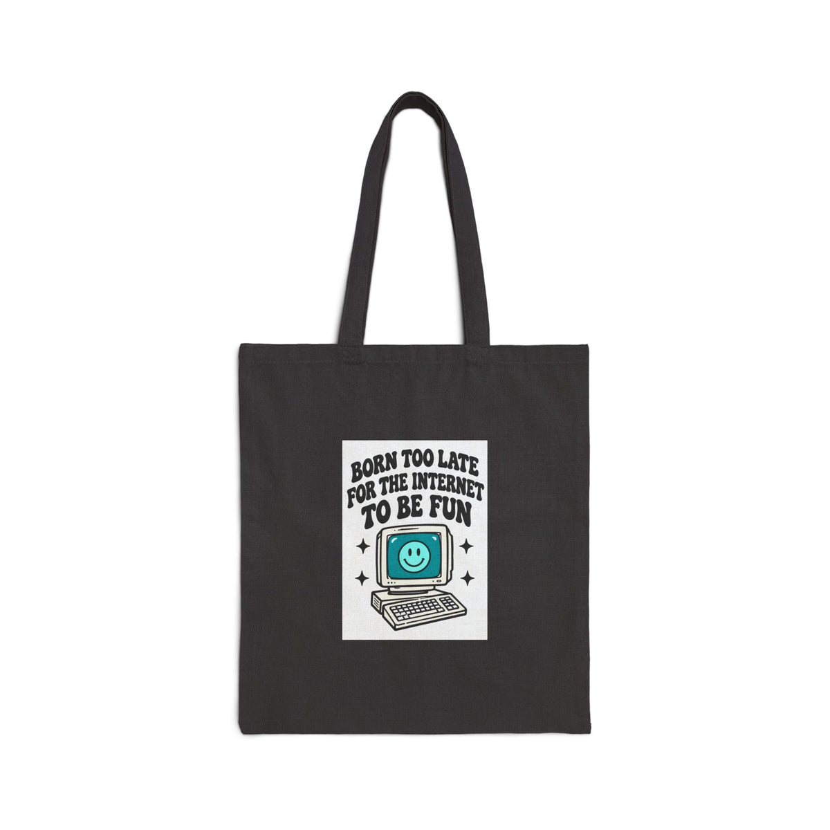 Tote Bag — "Born Too Late for the Internet to Be Fun" Retro Computer Canvas Tote