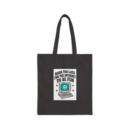 Tote Bag — "Born Too Late for the Internet to Be Fun" Retro Computer Canvas Tote