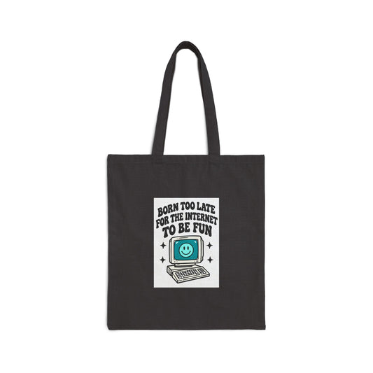 Tote Bag — "Born Too Late for the Internet to Be Fun" Retro Computer Canvas Tote