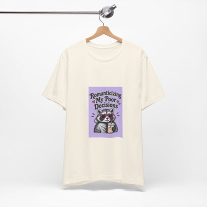 Romanticizing My Poor Decisions raccoon tee | Graphic T-Shirt