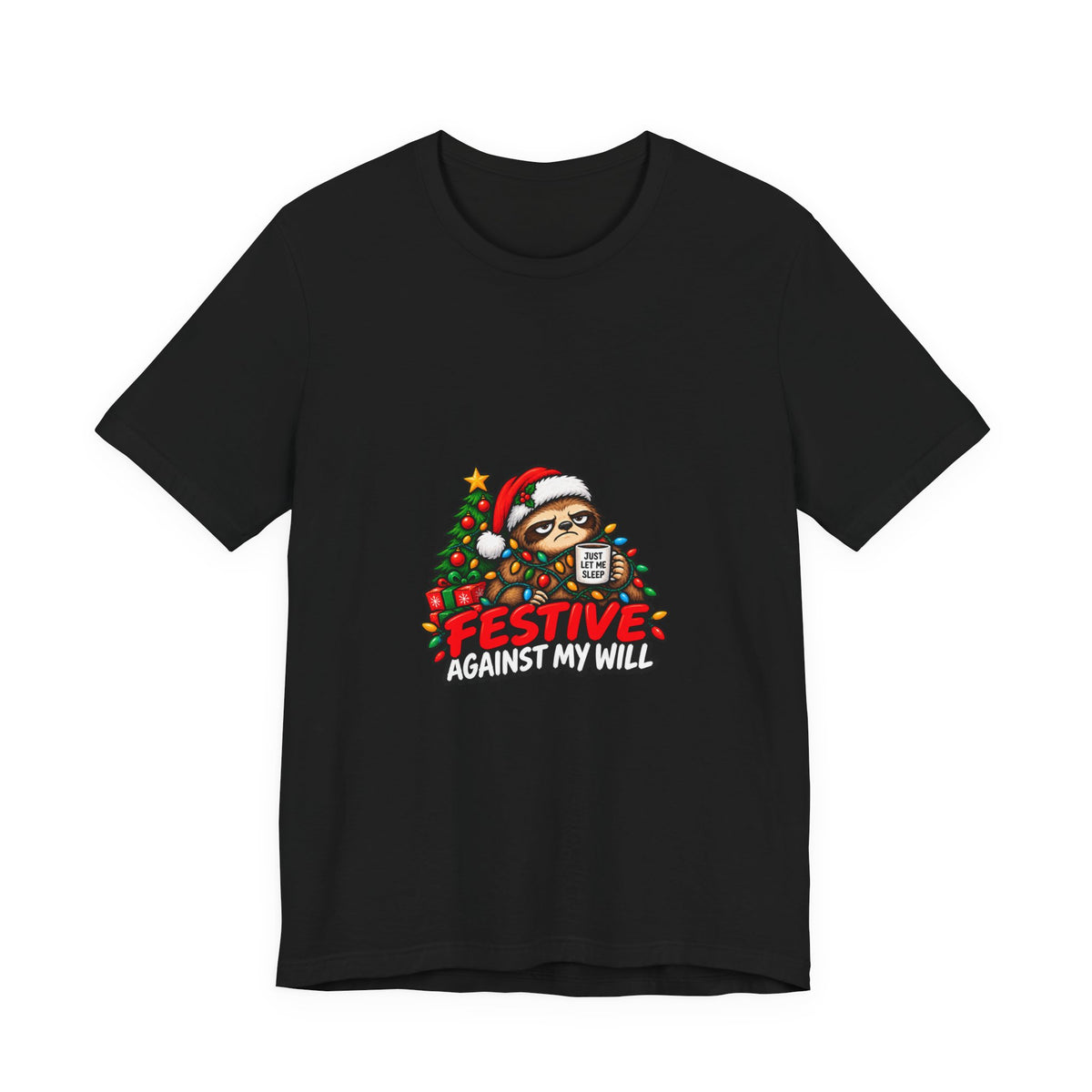 Festive Against My Will Christmas T-Shirt — Funny Grumpy Sloth Holiday Tee