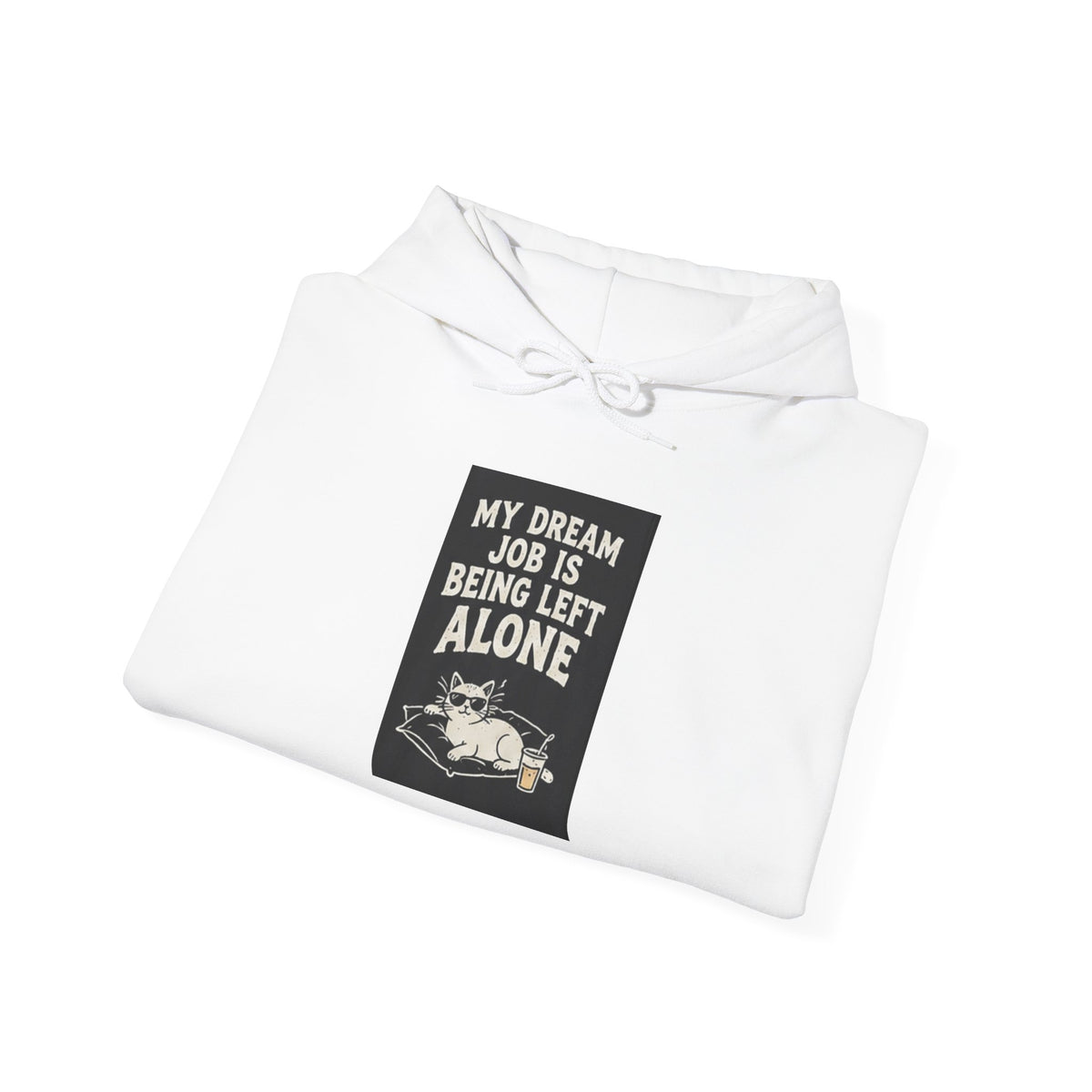 My Dream Job Is Being Left Alone Hoodie | Vintage Cat Illustration, Sarcastic Quote