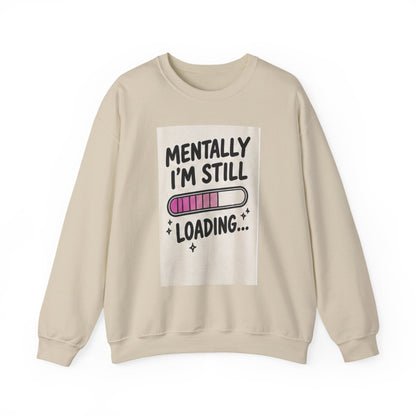 Crewneck Sweatshirt — "Mentally I'm Still Loading" Cute Loading Bar Graphic