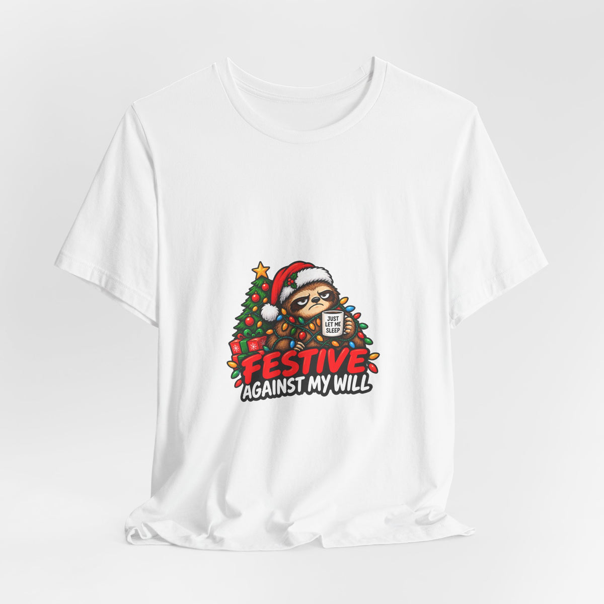 Festive Against My Will Christmas T-Shirt — Funny Grumpy Sloth Holiday Tee