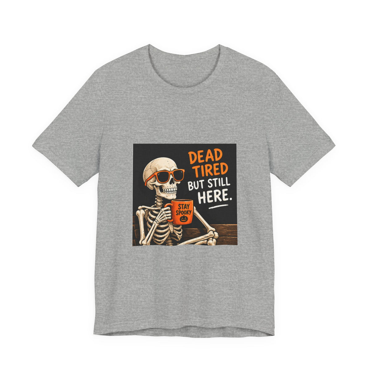 Dead Tired But Still Here Skeleton Tee