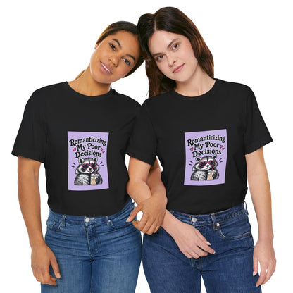 Romanticizing My Poor Decisions raccoon tee | Graphic T-Shirt