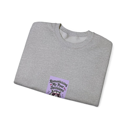 Crewneck Sweatshirt — “Romanticize My Poor Decisions” Cute Raccoon Graphic