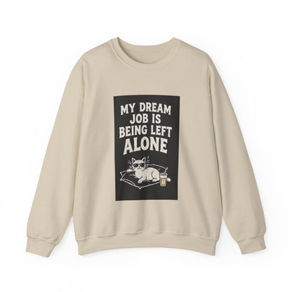 My Dream Job Is Being Left Alone Sweatshirt | Lazy Cat Graphic