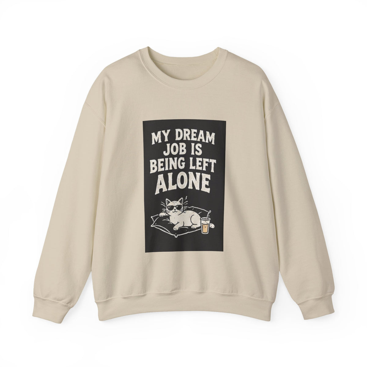My Dream Job Is Being Left Alone Sweatshirt | Lazy Cat Graphic
