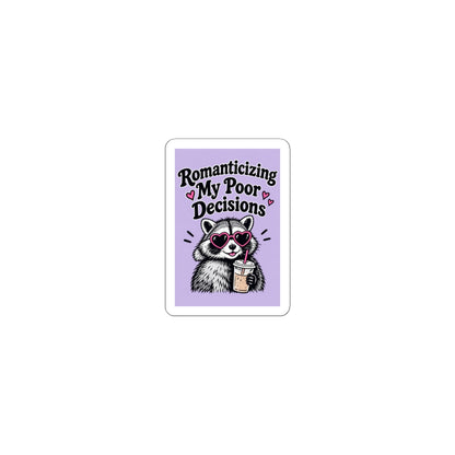 Romanticizing My Poor Decisions sticker | Kiss-cut sticker, raccoon design