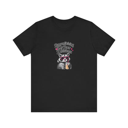 Romanticizing My Poor Decisions Tee — Raccoon Coffee Graphic T‑Shirt