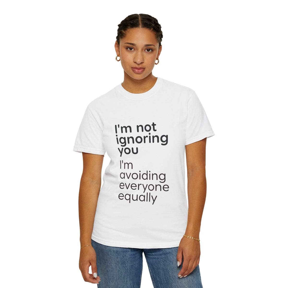 Funny Text T-Shirt — "I'm Not Ignoring You I'm Avoiding Everyone Equally" Statement Tee