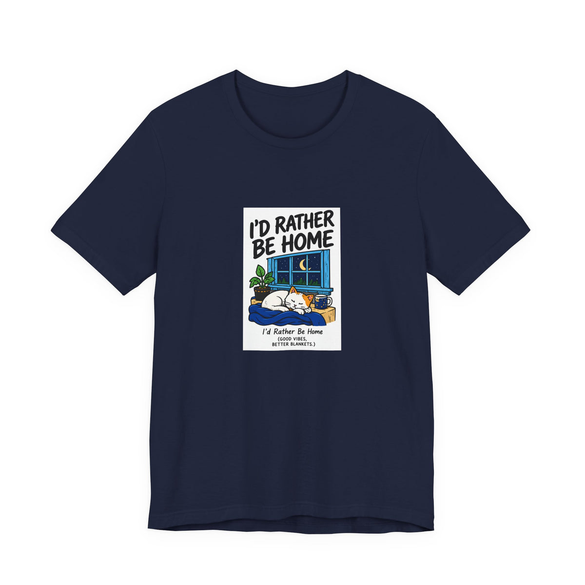 I'd Rather Be Home Cat T-Shirt — Cozy Night In Graphic Tee