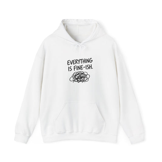 Everything Is Fine-ish Hoodie — Funny Sarcastic Mental Health Sweatshirt