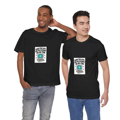 T-Shirt — "Born Too Late for the Internet to Be Fun" Retro Computer Tee