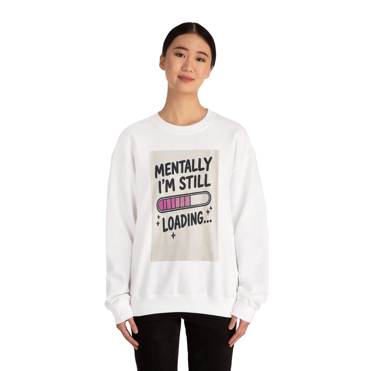 Mentally I’m Still Loading Crewneck Sweatshirt