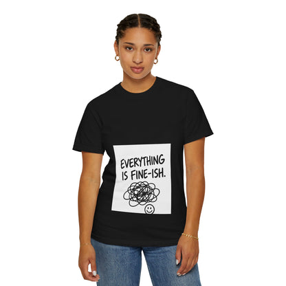 Everything Is Fine-ish T-Shirt — Funny Mental Health Tee