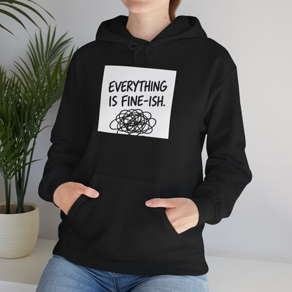 Everything Is Fine-ish Hoodie — Funny Relatable Graphic Pullover