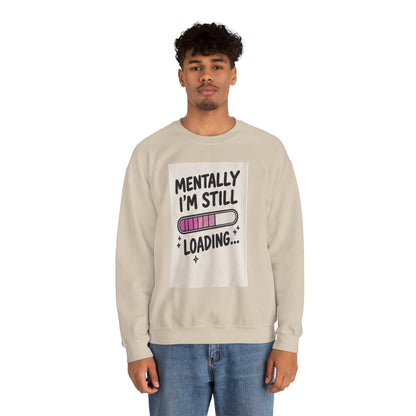Crewneck Sweatshirt — "Mentally I'm Still Loading" Cute Loading Bar Graphic