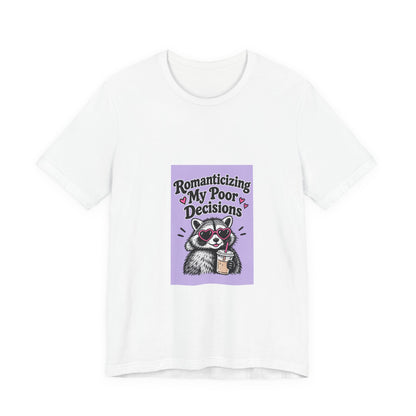 Romanticizing My Poor Decisions raccoon tee | Graphic T-Shirt