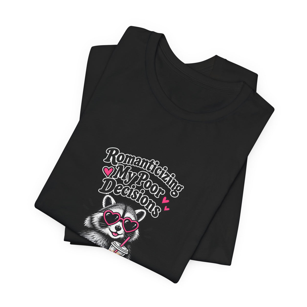 Romanticizing My Poor Decisions Tee — Raccoon Coffee Graphic T‑Shirt