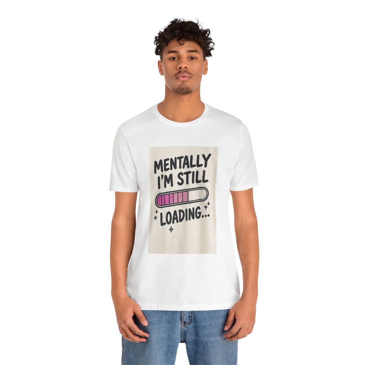 Mentally I’m Still Loading Tee — Funny Mental Health Graphic T-Shirt
