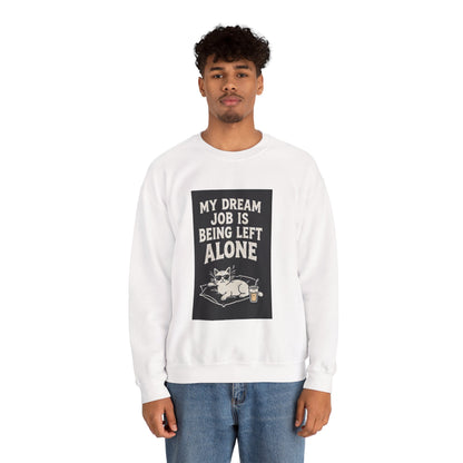 My Dream Job Is Being Left Alone Sweatshirt | Lazy Cat Graphic