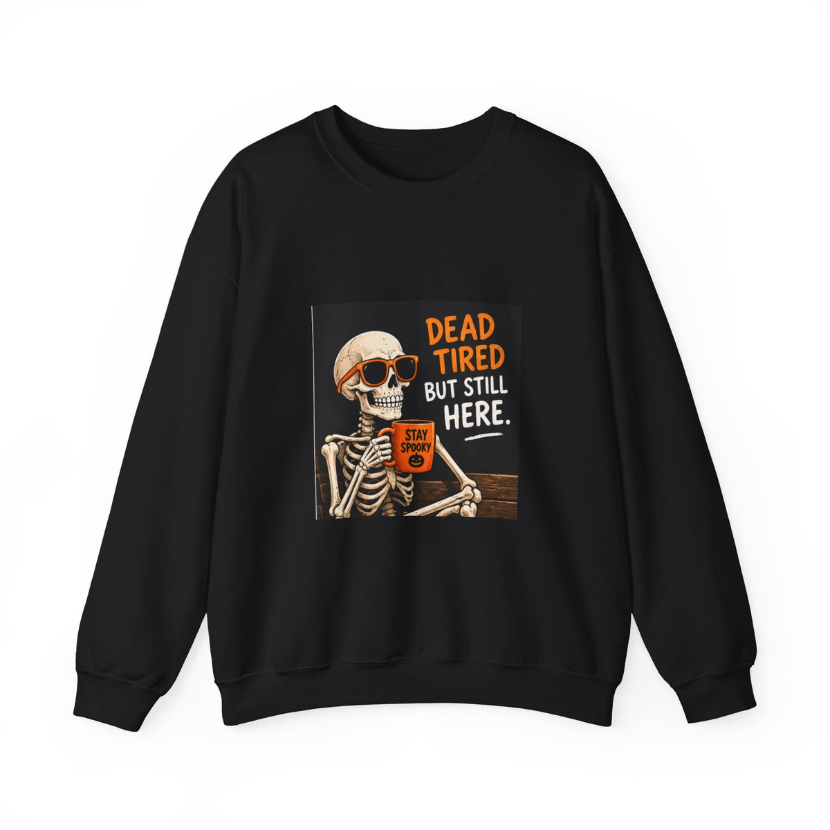 Dead Tired But Still Here Sweatshirt — Funny Skeleton Coffee Crewneck