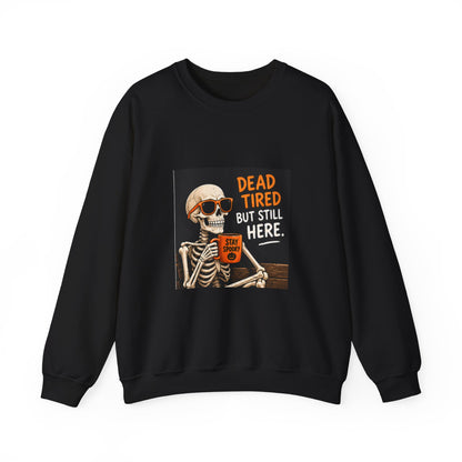 Dead Tired But Still Here Sweatshirt — Funny Skeleton Coffee Crewneck