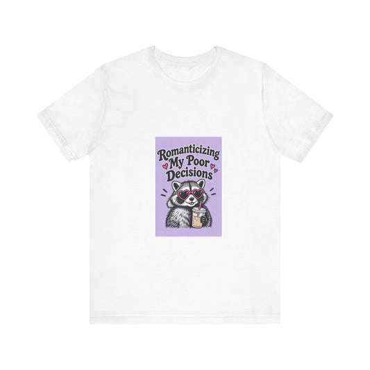 Romanticizing My Poor Decisions raccoon tee | Graphic T-Shirt