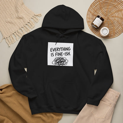 Everything Is Fine-ish Hoodie — Funny Relatable Graphic Pullover