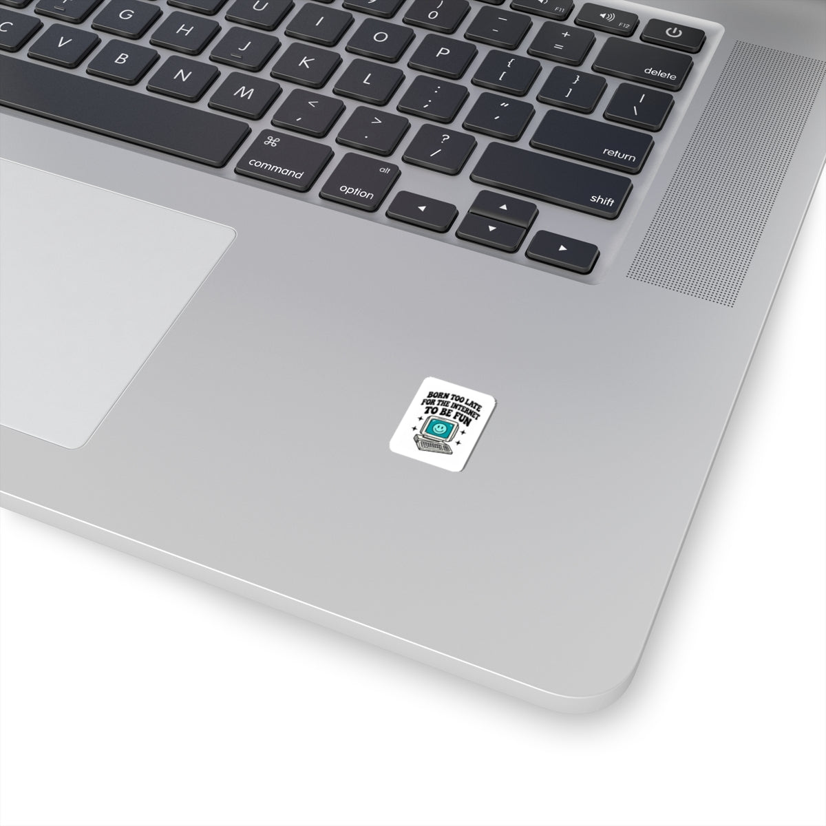 Retro Computer Sticker — "Born Too Late For the Internet to Be Fun" Kiss-Cut Sticker