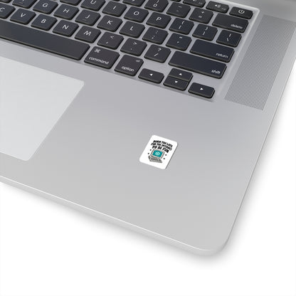 Retro Computer Sticker — "Born Too Late For the Internet to Be Fun" Kiss-Cut Sticker