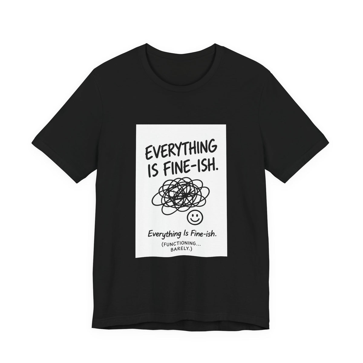 Everything Is Fine-ish T-Shirt | Funny Sarcastic Mental Health Tee