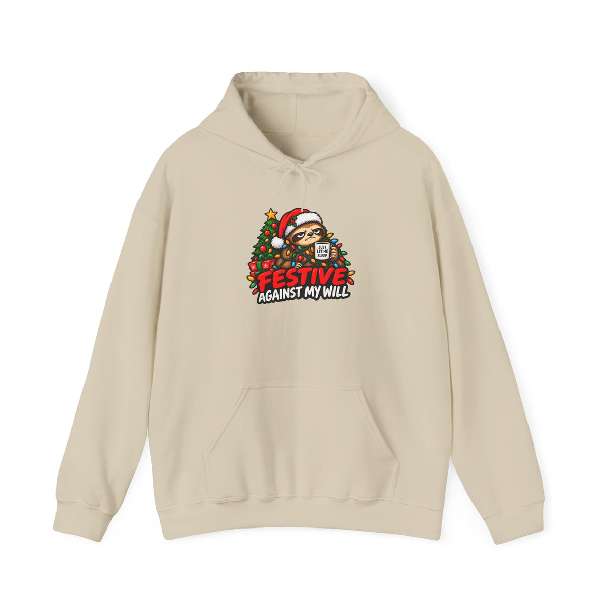 Festive Against My Wills Hoodie — Funny Christmas Sloth Holiday Sweatshirt