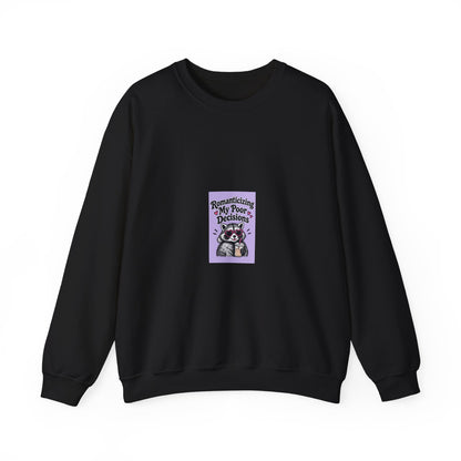 Crewneck Sweatshirt — “Romanticize My Poor Decisions” Cute Raccoon Graphic