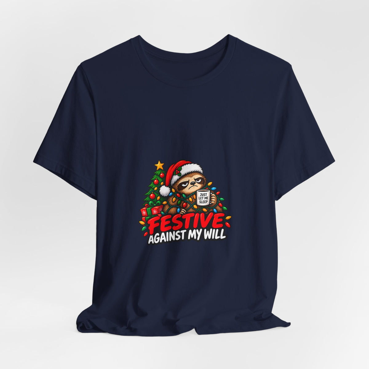 Festive Against My Will Christmas T-Shirt — Funny Grumpy Sloth Holiday Tee