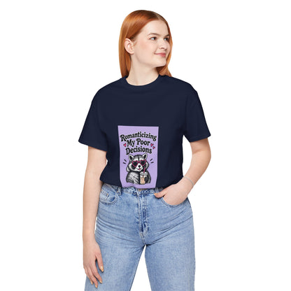Romanticizing My Poor Decisions Tee — Cute Raccoon Graphic T-Shirt
