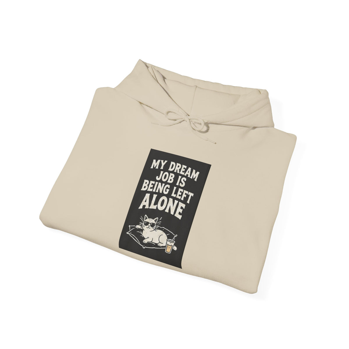My Dream Job Is Being Left Alone Hoodie | Vintage Cat Illustration, Sarcastic Quote
