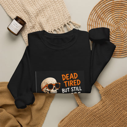 Dead Tired But Still Here Sweatshirt — Funny Skeleton Coffee Crewneck