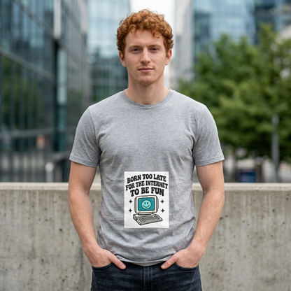 T-Shirt — "Born Too Late for the Internet to Be Fun" Retro Computer Tee