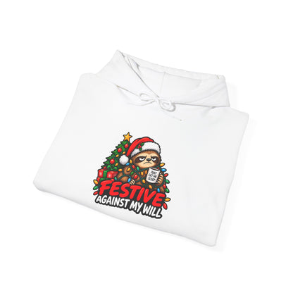 Festive Against My Will Hoodie — Funny Grumpy Christmas Sweatshirt