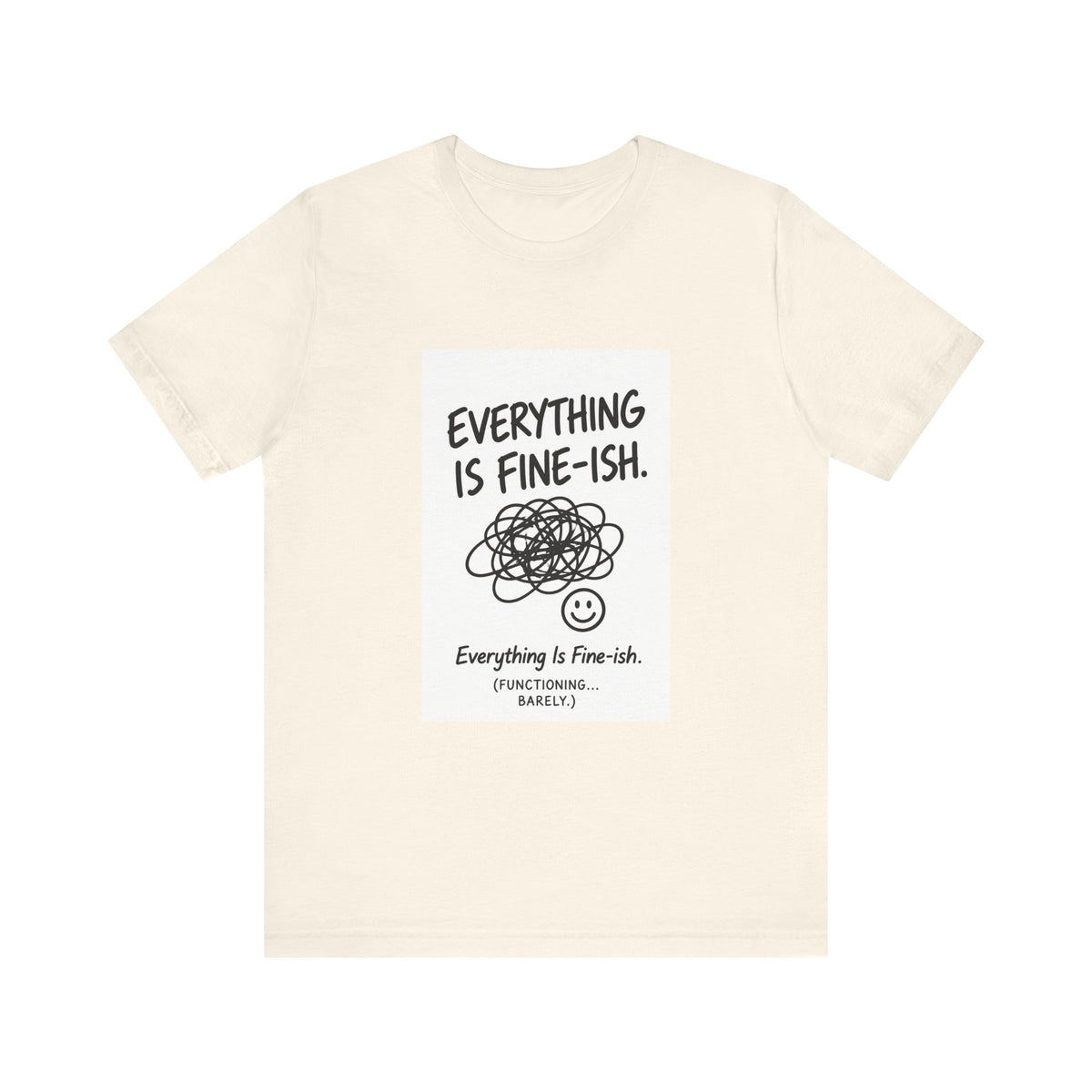 Everything Is Fine-ish T-Shirt | Funny Sarcastic Mental Health Tee