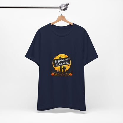If You've Got It Haunt It T-Shirt | Halloween Graveyard Moon Tee