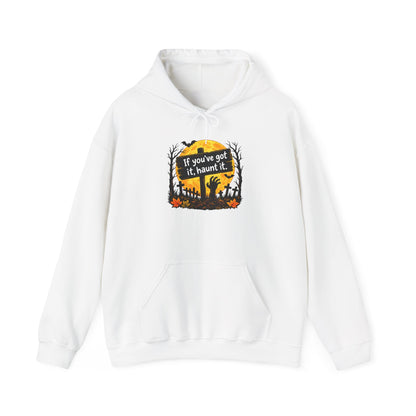 If You've Got It Haunt It Halloween Hoodie | Haunted Graveyard Design