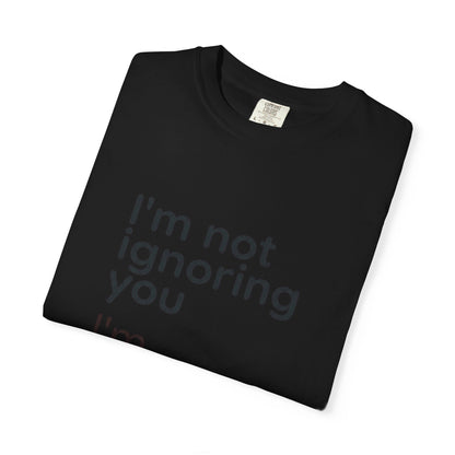 Funny Text T-Shirt — "I'm Not Ignoring You I'm Avoiding Everyone Equally" Statement Tee